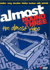 Almost Round Three - DVD